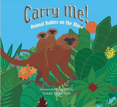 Beispielbild fr Carry Me!: Animal Babies on the Move zum Verkauf von Wonder Book