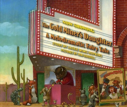 Imagen de archivo de The Gold Miner's Daughter: A Melodramatic Fairy Tale a la venta por SecondSale