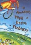 Beispielbild fr The Amazing Flight of Darius Frobisher zum Verkauf von Better World Books