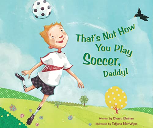 Stock image for THAT'S NOT HOW YOU PLAY SOCCER, DADDY! for sale by Neil Shillington: Bookdealer/Booksearch