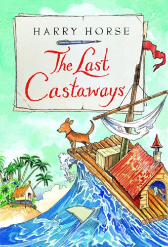 9781561454396: The Last Castaways: Being as It Were, the Account of a Small Dog's Adventures at Sea (Harry Horse's Last...)