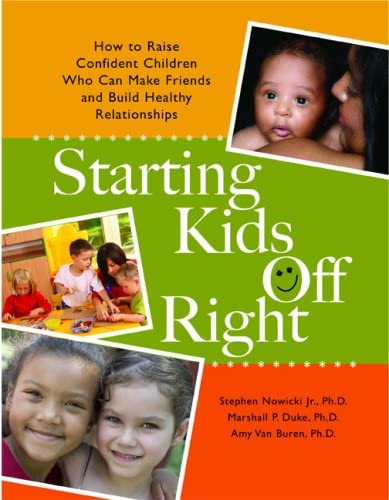 Beispielbild fr Starting Kids off Right : How to Raise Confident Children Who Can Make Friends and Build Healthy Relationships zum Verkauf von Better World Books