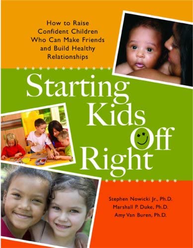 Stock image for Starting Kids off Right : How to Raise Confident Children Who Can Make Friends and Build Healthy Relationships for sale by Better World Books