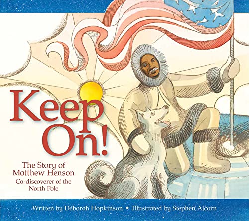 Stock image for Keep On!: The Story of Matthew Henson, Co-Discoverer of the North Pole for sale by Dream Books Co.