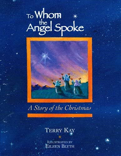 Stock image for To Whom the Angel Spoke : A Story of the Christmas for sale by Better World Books