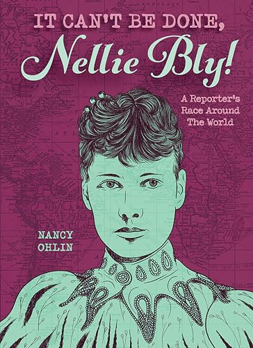 Beispielbild fr It Can't Be Done, Nellie Bly!: A Reporter's Race Around the World zum Verkauf von Revaluation Books
