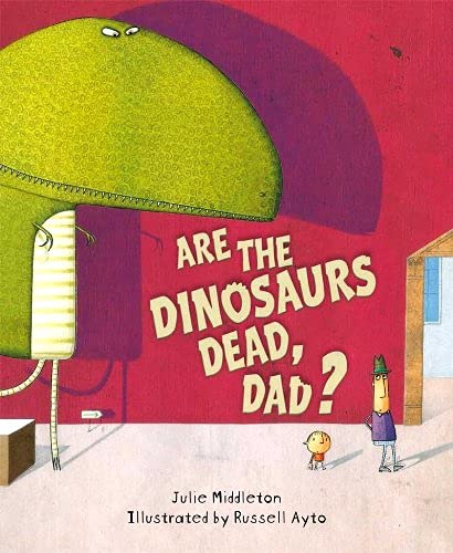 Imagen de archivo de Are the Dinosaurs Dead, Dad? a la venta por SecondSale