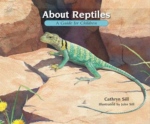 About Reptiles : A Guide for Children - Cathryn Sill
