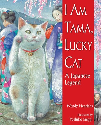 Stock image for I Am Tama, Lucky Cat: A Japanese Legend for sale by SecondSale