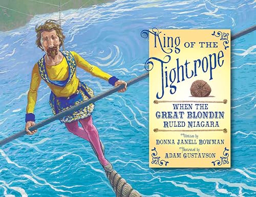 Beispielbild fr King of the Tightrope : When the Great Blondin Ruled Niagara zum Verkauf von Better World Books