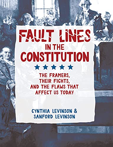 Stock image for Fault Lines in the Constitution: The Framers, Their Fights, and the Flaws that Affect Us Today for sale by More Than Words