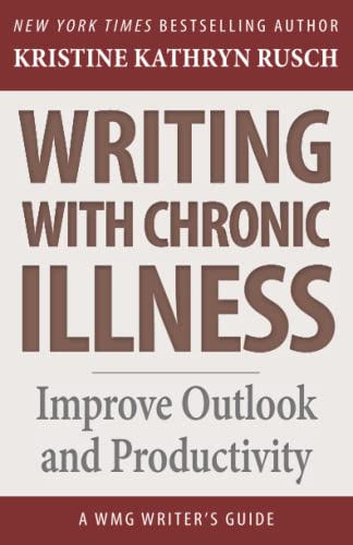 Imagen de archivo de Writing with Chronic Illness: Improve Outlook and Productivity (WMG Writer's Guides) a la venta por Books Unplugged