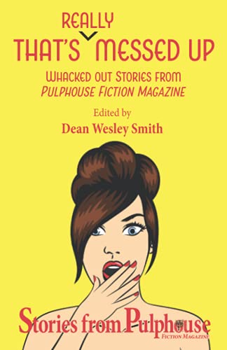 Beispielbild fr That's Really Messed Up: Whacked Out Stories from Pulphouse Fiction Magazine zum Verkauf von GF Books, Inc.