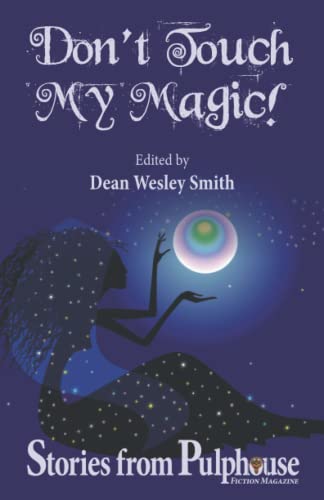 Imagen de archivo de Don't Touch My Magic: Stories from Pulphouse Fiction Magazine a la venta por GF Books, Inc.