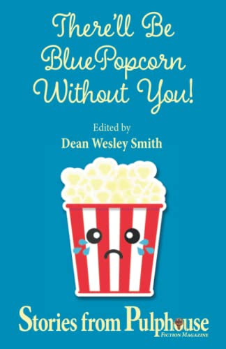 9781561465873: There'll Be Blue Popcorn Without You: Stories from Pulphouse Fiction Magazine