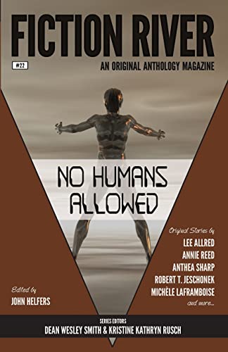 9781561467815: Fiction River: No Humans Allowed: Volume 22 (Fiction River: An Original Anthology Magazine)