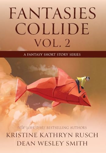 9781561468683: Fantasies Collide, Vol. 2: A Fantasy Short Story Series