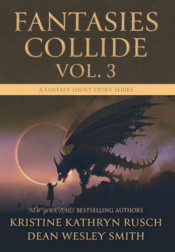 Beispielbild fr Fantasies Collide, Vol. 3 : A Fantasy Short Story Series zum Verkauf von Buchpark