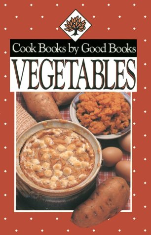 Vegetables from the Amish and Mennonite Kitchen (9781561480395) by Phyllis Pellman Good; Rachel Thomas Pellman