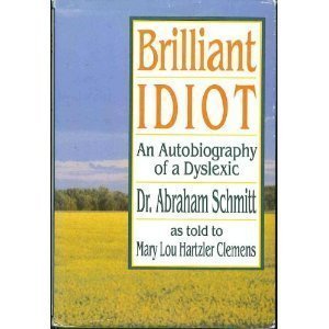 Beispielbild fr Brilliant Idiot : An Autobiography of a Dyslexic zum Verkauf von Better World Books