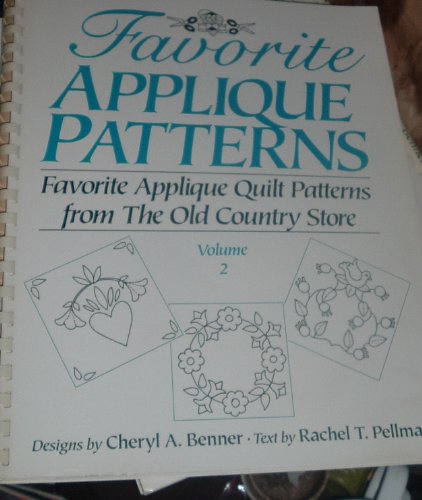 Favorite Applique Patterns Volume 2 (Favorite Applique Quilt Patterns from the Old Country Store) (9781561480746) by Pellman, Rachel T.