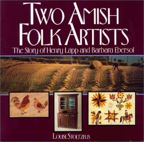 Stock image for Two Amish Folk Artists: The Story of Henry Lapp & Barbara Ebersol for sale by Wonder Book