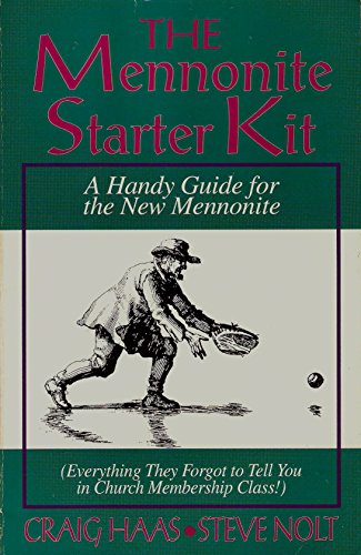 Stock image for The Mennonite Starter Kit: A Handy Guide for the Newly Mennonite (Or Everything They Forgot to Tell You in Church Membership Class) for sale by ThriftBooks-Atlanta