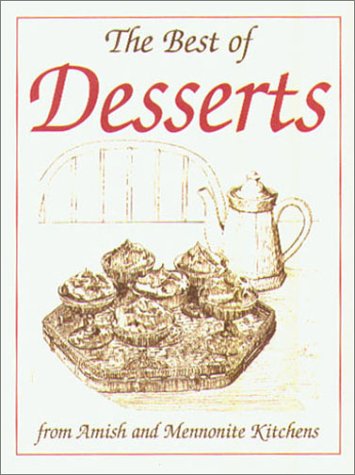 Beispielbild fr The Best Desserts from Amish and Mennonite Kitchens zum Verkauf von BookDepart