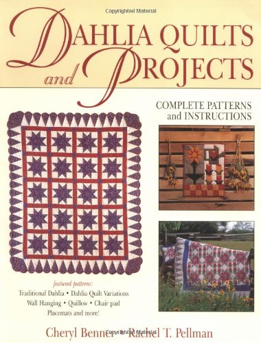 Beispielbild fr Dahlia Quilts and Projects : Complete Patterns and Instructions zum Verkauf von Better World Books