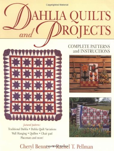 9781561481798: Dahlia Quilts and Projects: Complete Patterns and Instructions