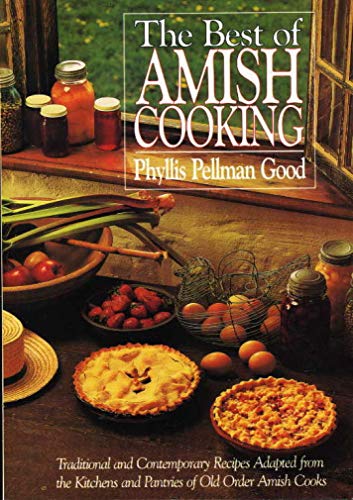 Beispielbild fr The Best of Amish Cooking - Traditional and Contemporary Recipes Adapted from the Kitchens and Pantries of Old Order Amish Cooks zum Verkauf von RareNonFiction, IOBA