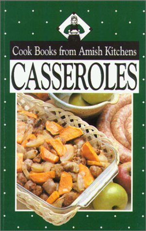 Casseroles: Cookbook from Amish Kitchens (Cookbooks from Amish Kitchens) - Good, Phillis Pellman