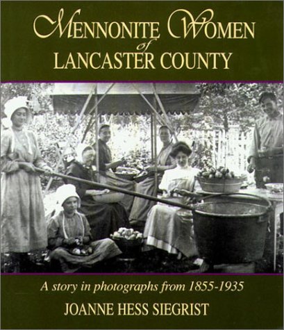 Beispielbild fr Mennonite Women of Lancaster County: A Story in Photographs from 1855-1935 zum Verkauf von Ergodebooks