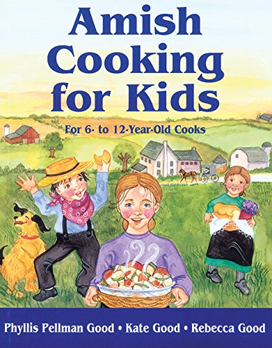 Amish Cooking for Kids: For 6 to 12 Year-Old Cooks - Good, Phillis Pellman