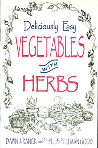 Deliciously Easy Vegetables With Herbs (Deliciously Easy - With Herbs) (9781561482573) by Ranck Hower, Dawn