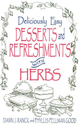 Deliciously Easy Desserts and Refreshments with Herbs (Deliciously Easy - With Herbs) (9781561482597) by Ranck Hower, Dawn