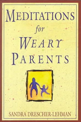 Meditations for Weary Parents - Drescher-Lehman, Sandra