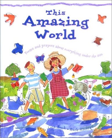 Beispielbild fr This Amazing World : Poems and Prayers about Everything under the Sun zum Verkauf von Better World Books