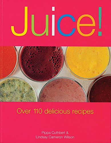 9781561484256: Juice!: Over 110 Delicious Recipes