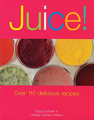 Imagen de archivo de Juice! : Over 110 Delicious Recipes a la venta por Better World Books