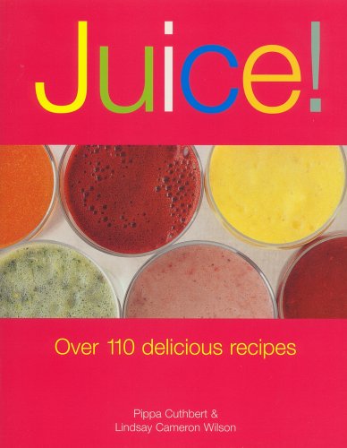 9781561484263: Juice!: Over 110 Delicious Recipes