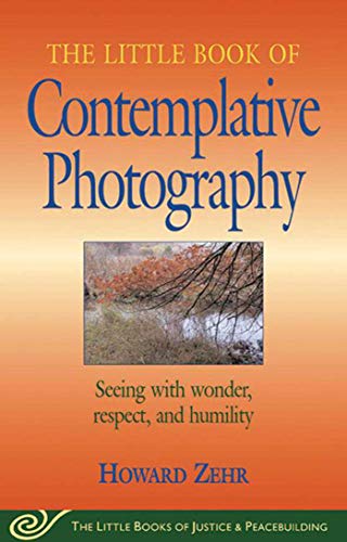 Stock image for Little Book of Contemplative Photography: Seeing With Wonder, Respect And Humility (Justice and Peacebuilding) for sale by Gulf Coast Books