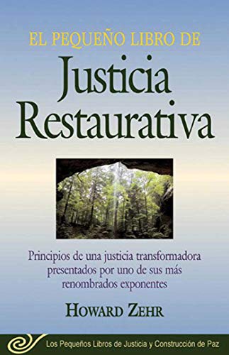 Beispielbild fr El Pequeno Libro De La Justicia Restaurativa: Principios De Una Justicia Trasnformadora Presentados Por Uno De Sus Mas Renombr (Justice and Peacebuilding) zum Verkauf von Books Unplugged