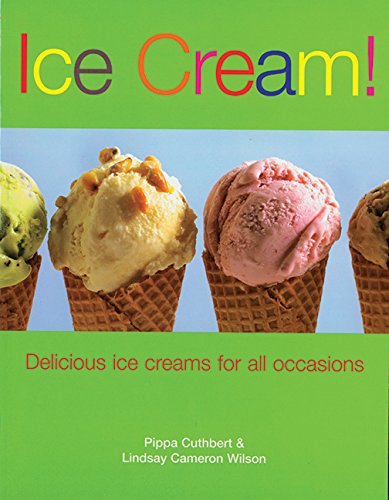9781561484768: Ice Cream!: Delicious Ice Creams for All Occasions
