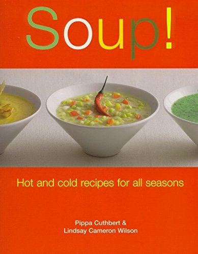 Beispielbild fr Soup! : Hot and Cold Recipes for All Seasons zum Verkauf von Better World Books