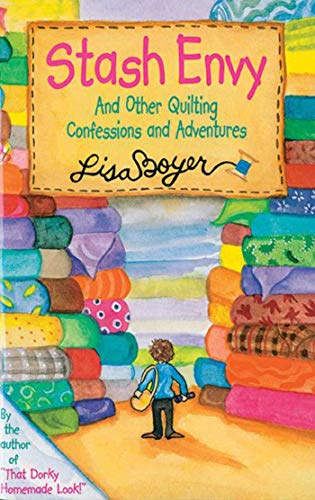 Imagen de archivo de Stash Envy: And Other Quilting Confessions And Adventures a la venta por SecondSale