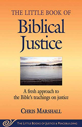 Beispielbild fr The Little Book of Biblical Justice: A Fresh Approach to the Bibles Teaching on Justice (The Little Books of Justice and Peacebuilding Series) zum Verkauf von Goodwill