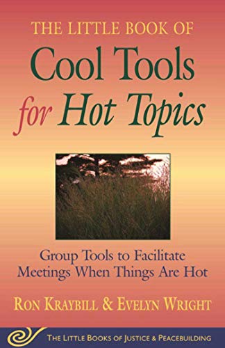 Beispielbild fr Cool Tools for Hot Topics: Group Tools to Facilitate Meetings When Things Are Hot (The Little Books of Justice and Peacebuilding) zum Verkauf von SecondSale