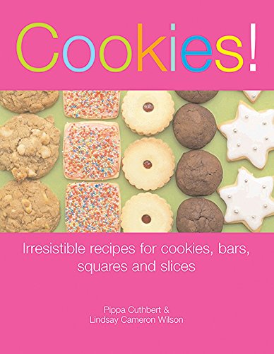 Beispielbild fr Cookies!: Irresistible Recipes for Cookies, Bars, Squares and Slices zum Verkauf von WorldofBooks