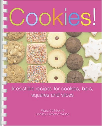 Beispielbild fr Cookies!: Irresistible Recipes for Cookies, Bars, Squares and Slices zum Verkauf von Ergodebooks